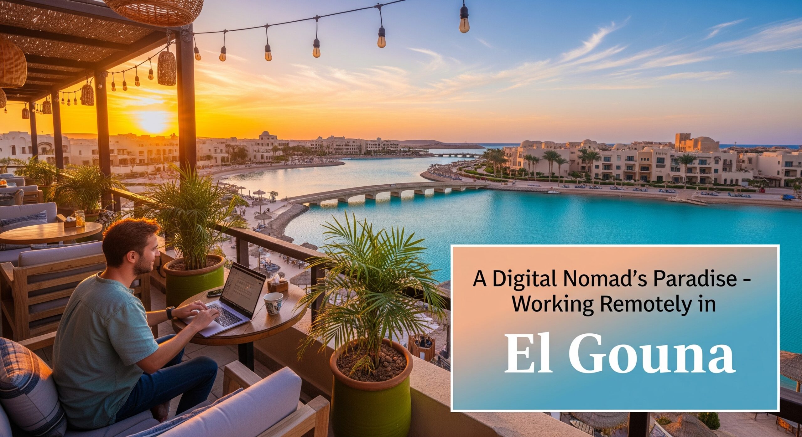 A Digital Nomad’s Paradise – Working Remotely in El Gouna